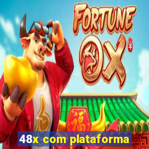 48x com plataforma